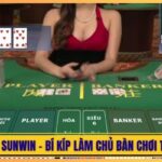 Baccarat Sunwin - Bí Kíp Làm Chủ Bàn Chơi Thắng Lớn