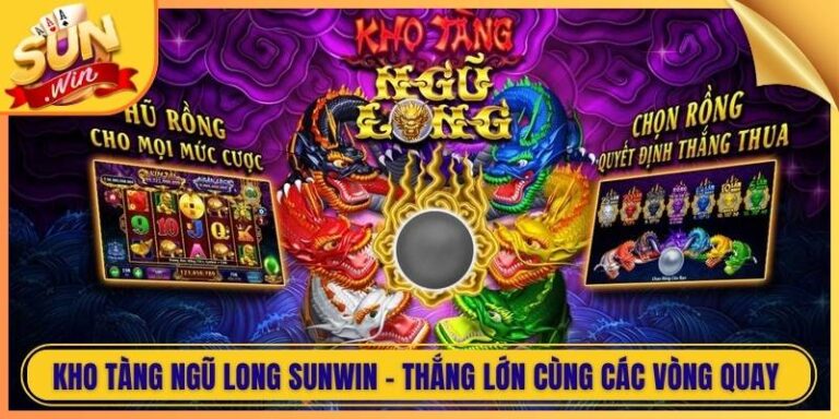 Kho Tàng Ngũ Long Sunwin - Thắng Lớn Cùng Các Vòng Quay