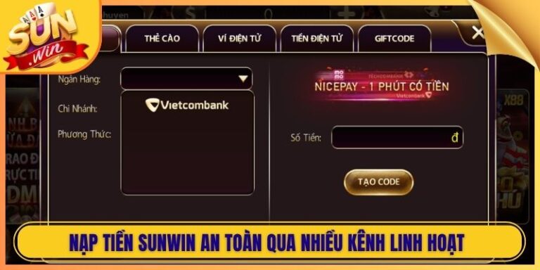 Nạp Tiền Sunwin An Toàn Qua Nhiều Kênh Linh Hoạt Hiện Đại