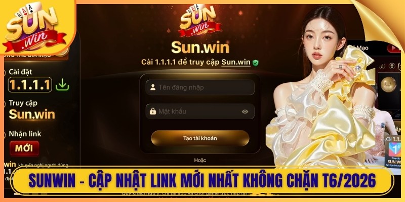Sunwin - Cập Nhật Link Mới Nhất Không Chặn T6/2026